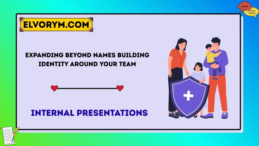 Expanding Beyond Names Building Identity Around Your Team