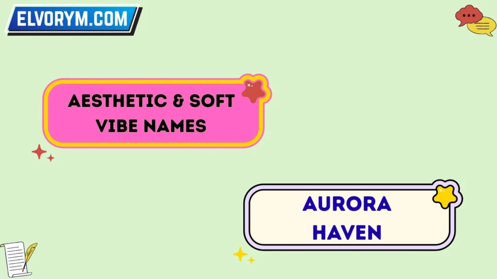 Aesthetic & Soft Vibe Names