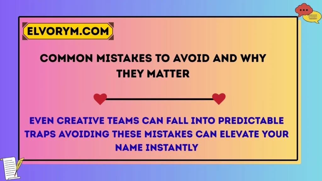 Common Mistakes to Avoid And Why They Matter