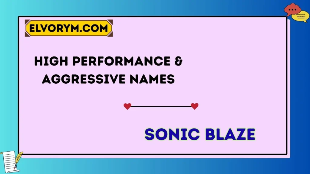 High-Performance & Aggressive Names
