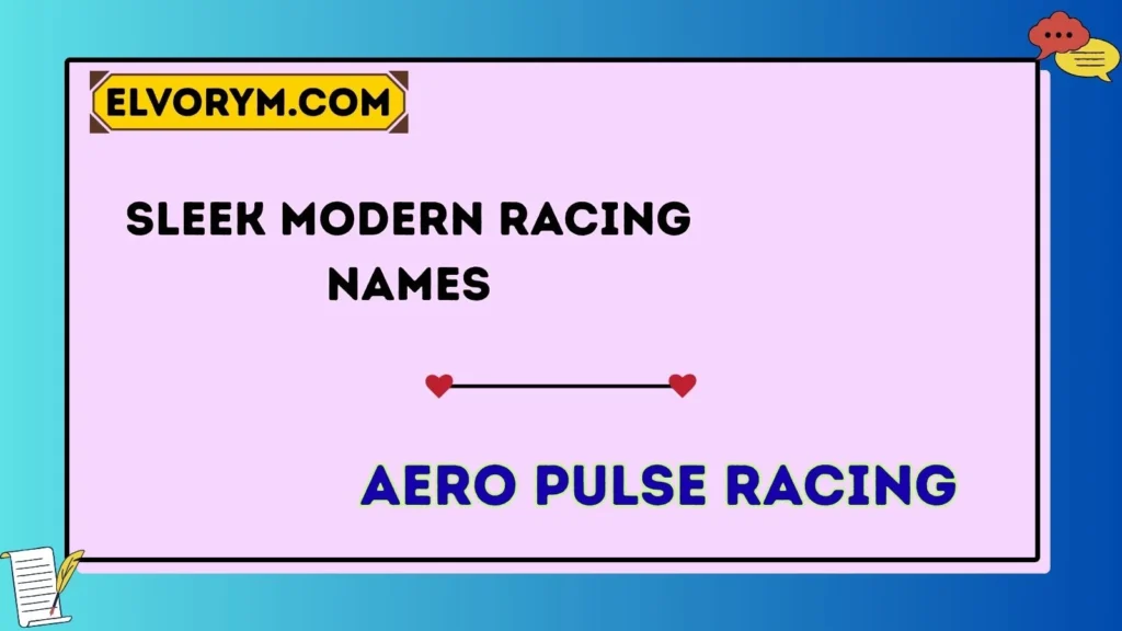 Sleek & Modern Racing Names
