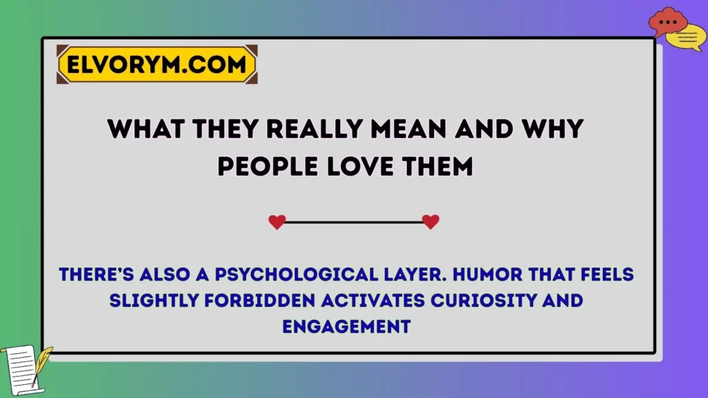 What They Really Mean and Why People Love Them