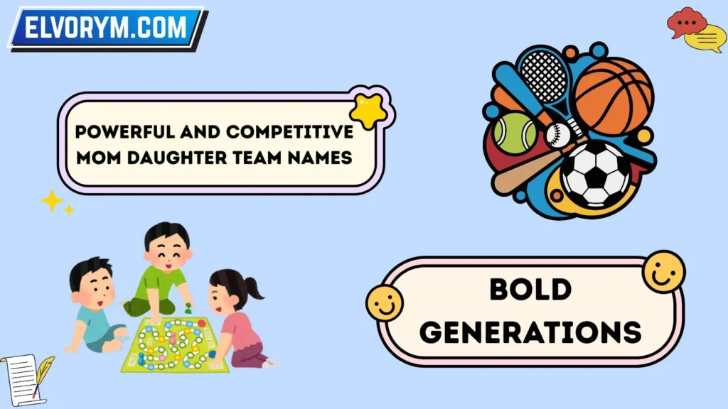 Powerful and Competitive Mom Daughter Team Names