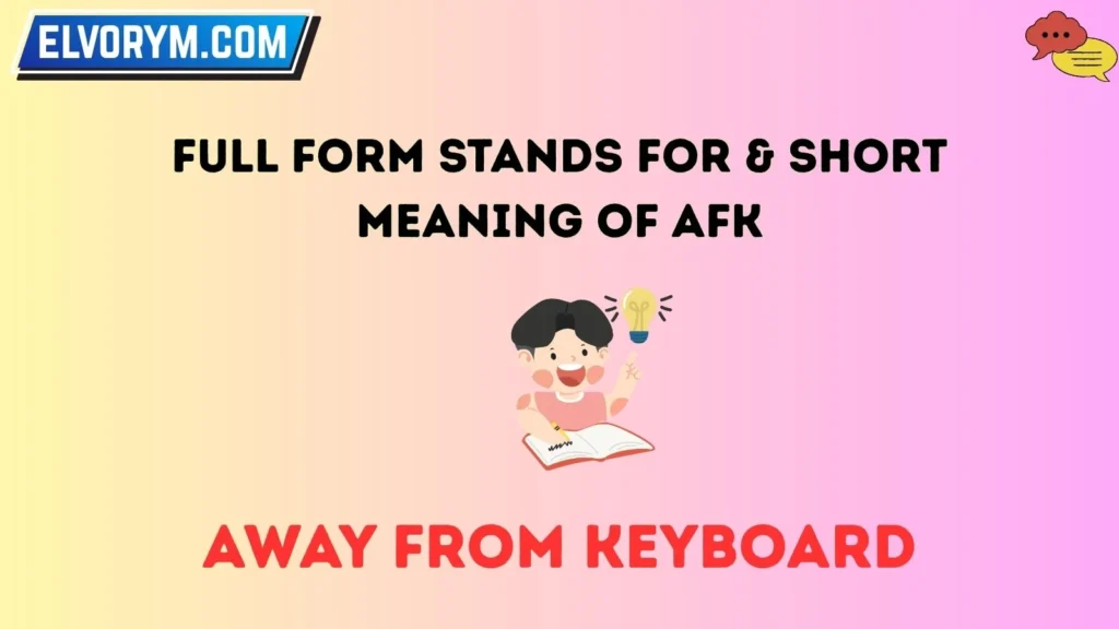 Full Form Stands For & Short Meaning of AFK
