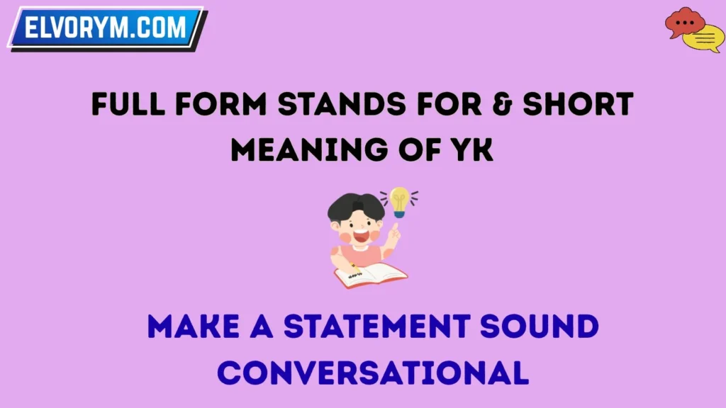 Full Form Stands For & Short Meaning of YK