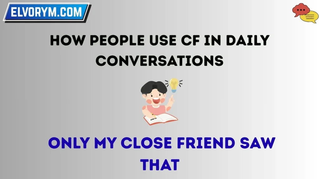 How People Use CF in Daily Conversations