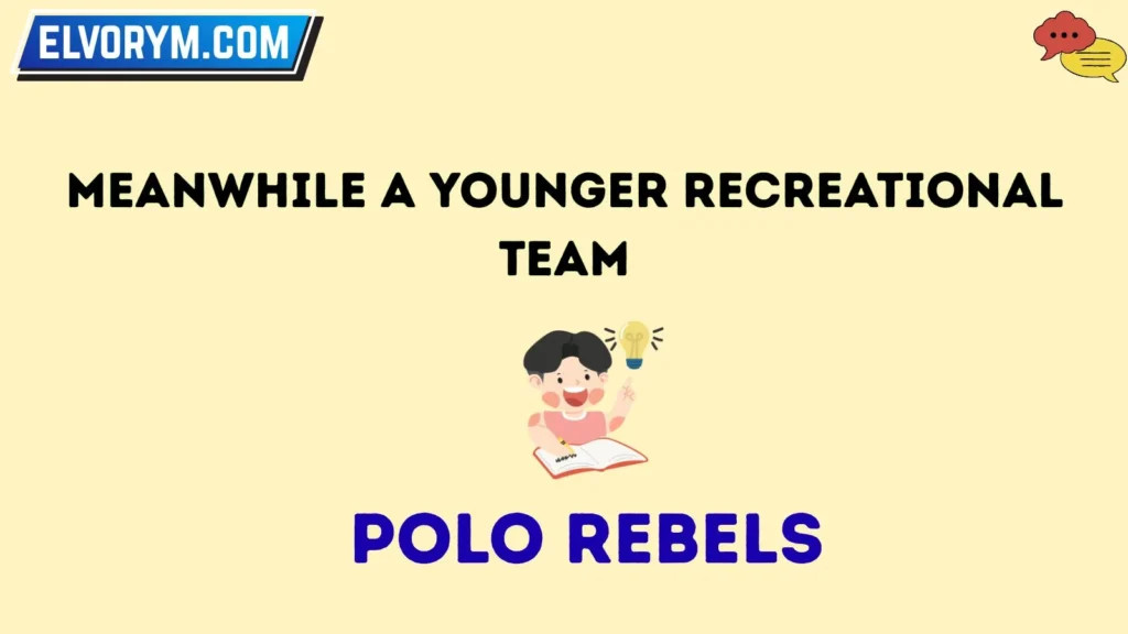 Meanwhile a younger recreational team