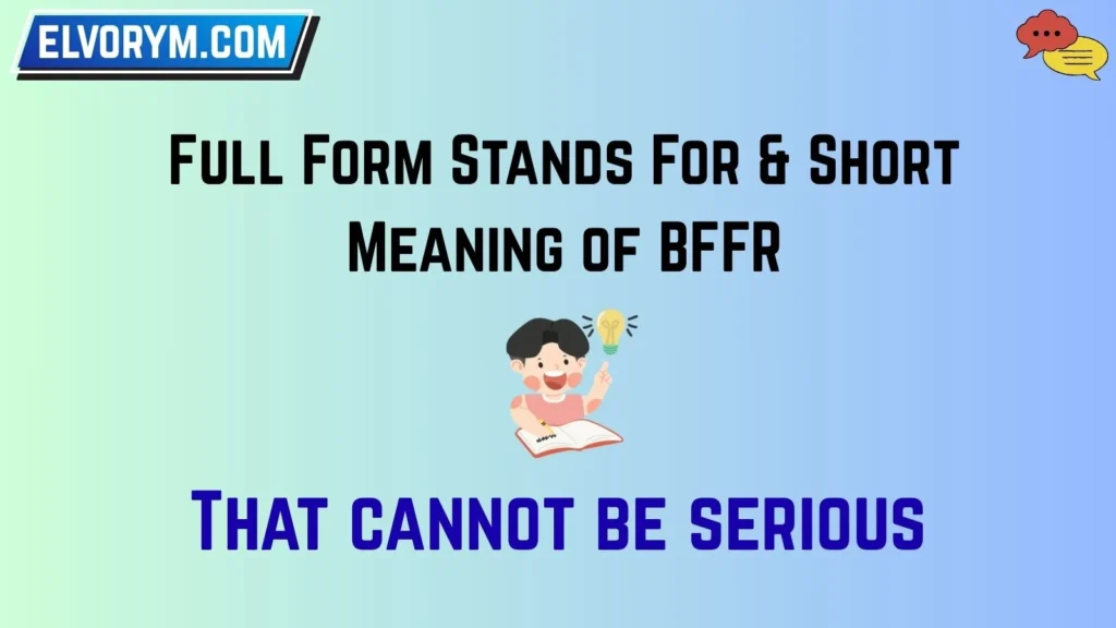 Full Form Stands For & Short Meaning of BFFR