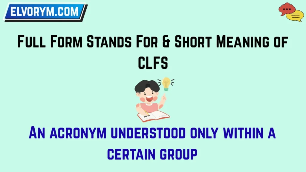 Full Form Stands For & Short Meaning of CLFS