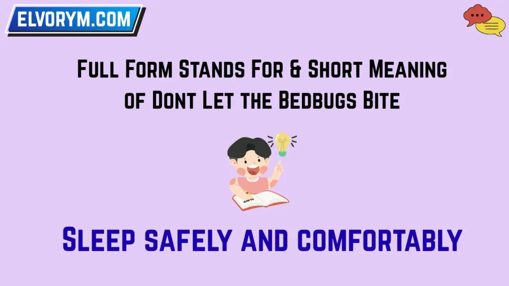 Full Form Stands For & Short Meaning of Dont Let the Bedbugs Bite