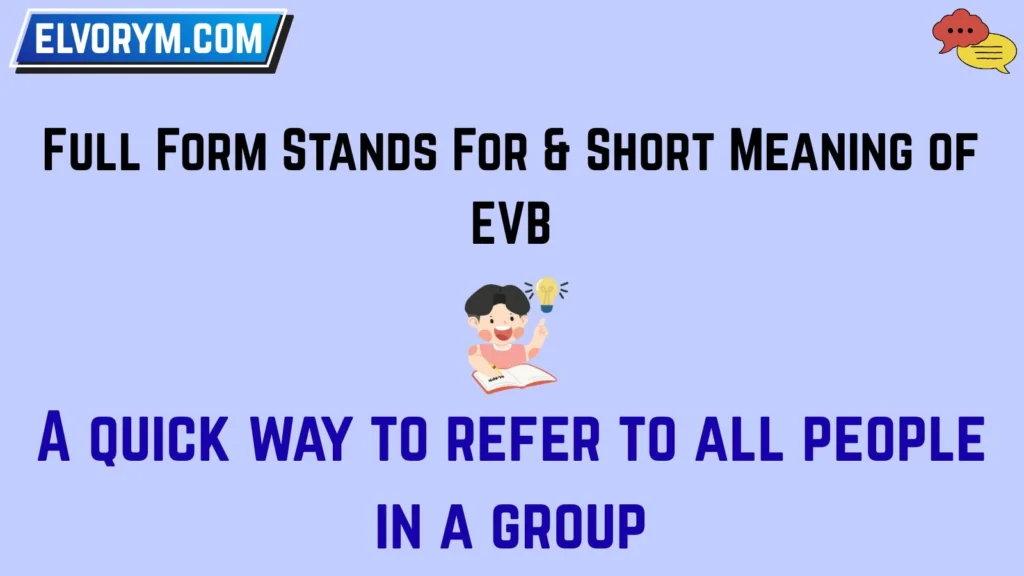 Full Form Stands For & Short Meaning of EVB