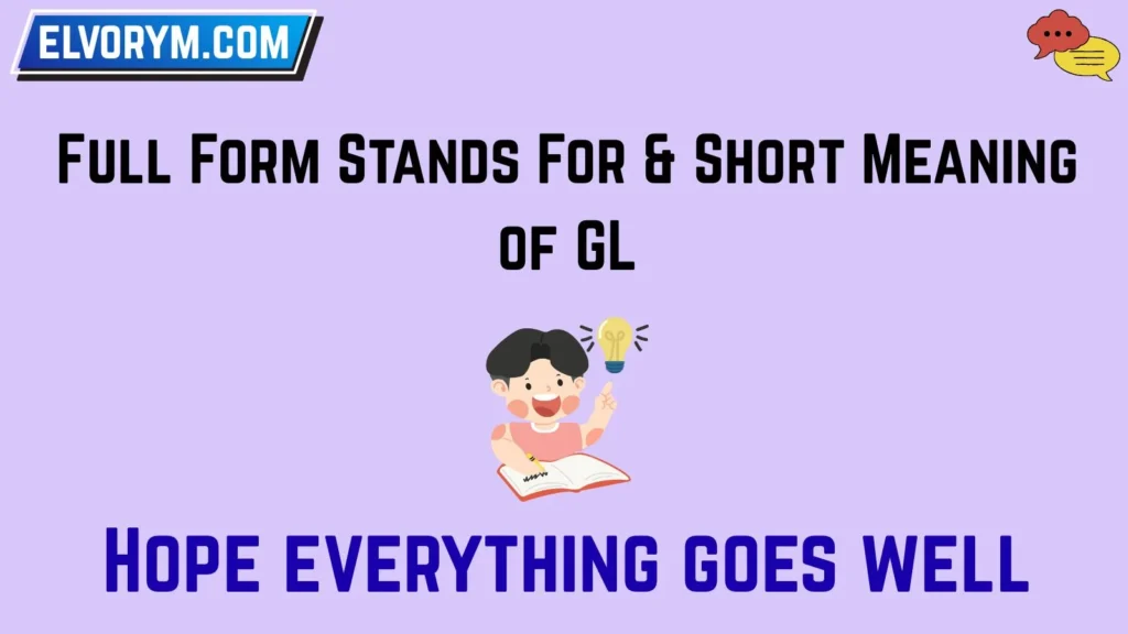 Full Form Stands For & Short Meaning of GL