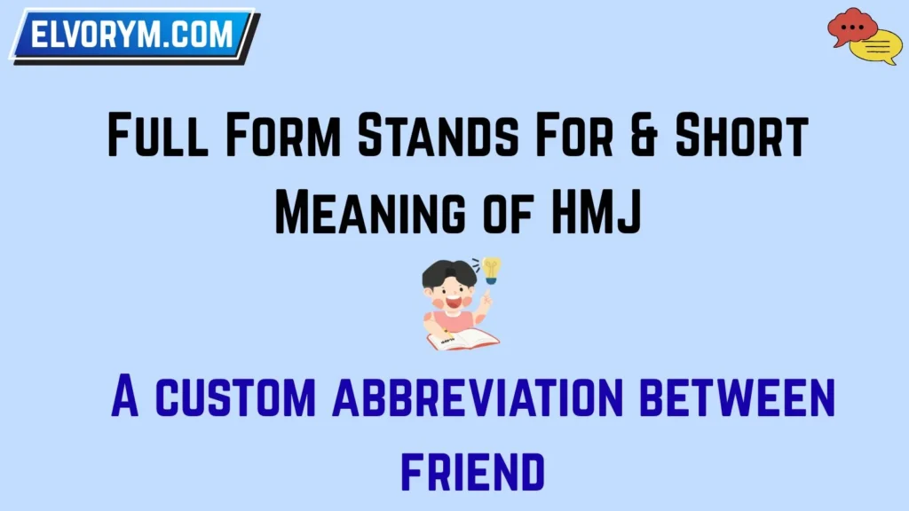 Full Form Stands For & Short Meaning of HMJ