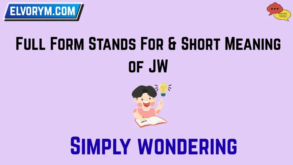 Full Form Stands For & Short Meaning of JW