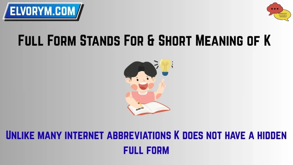 Full Form Stands For & Short Meaning of K