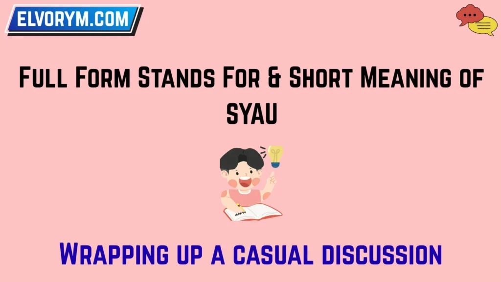 Full Form Stands For & Short Meaning of SYAU