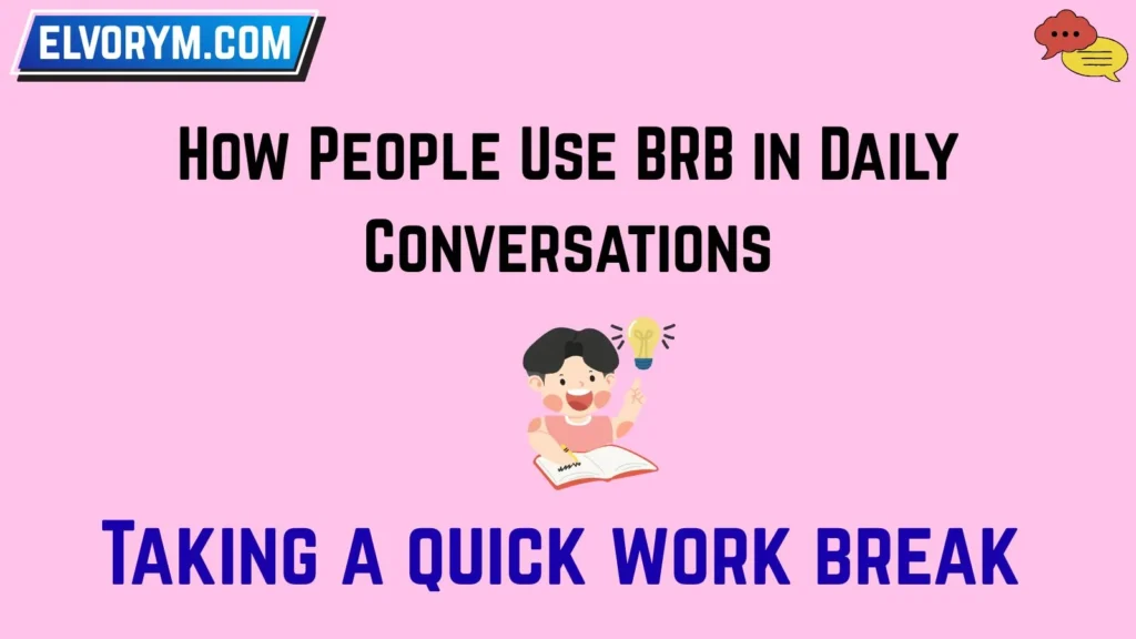 How People Use BRB in Daily Conversations