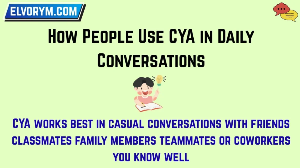 How People Use CYA in Daily Conversations
