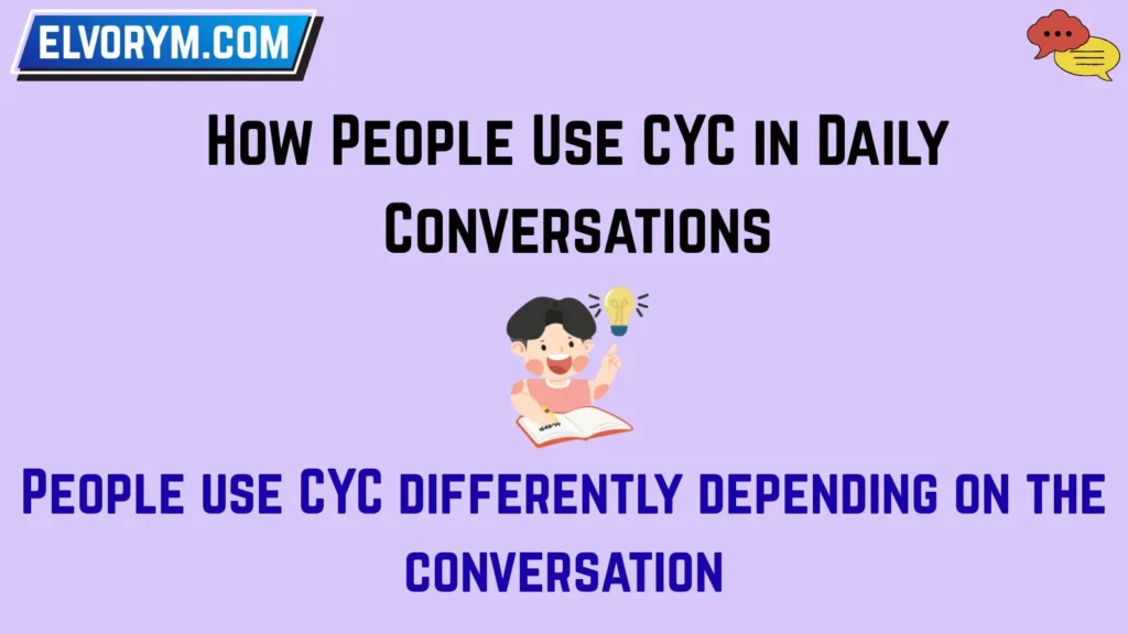 How People Use CYC in Daily Conversations
