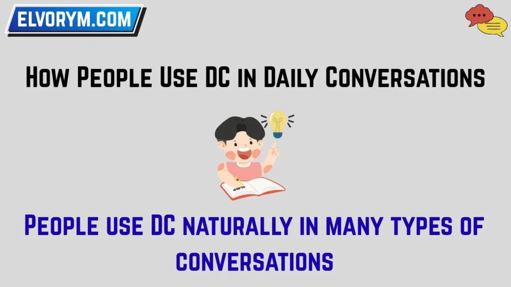 How People Use DC in Daily Conversations