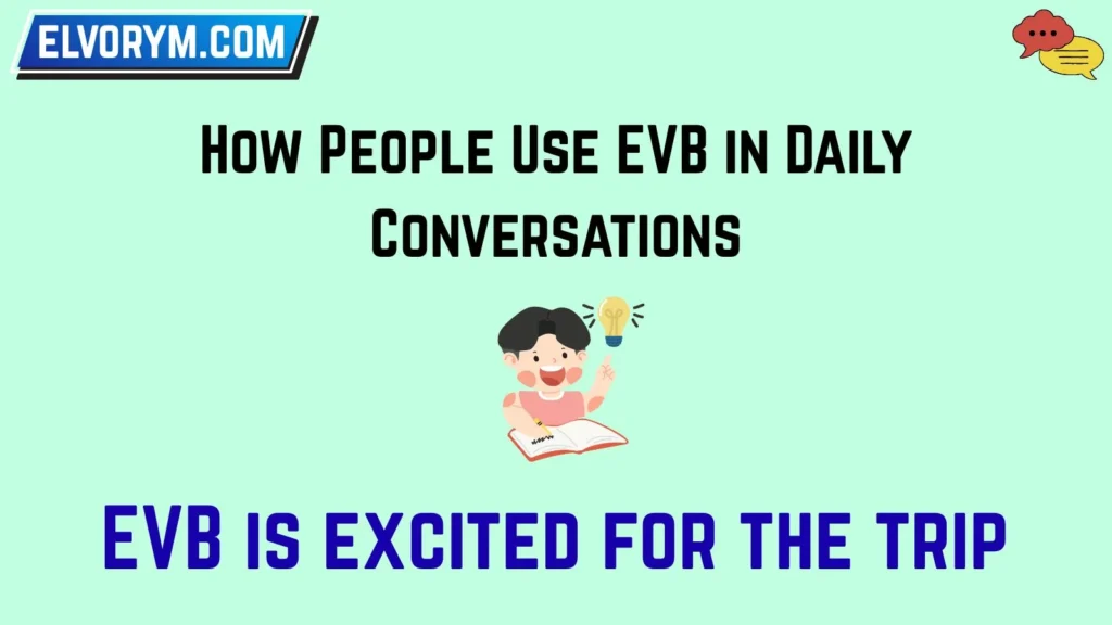 How People Use EVB in Daily Conversations