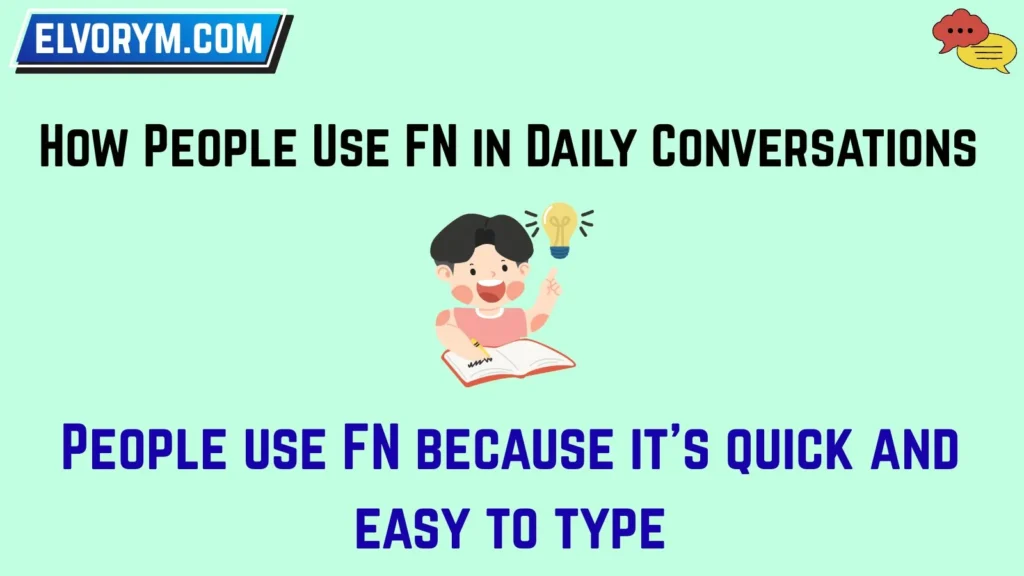 How People Use FN in Daily Conversations