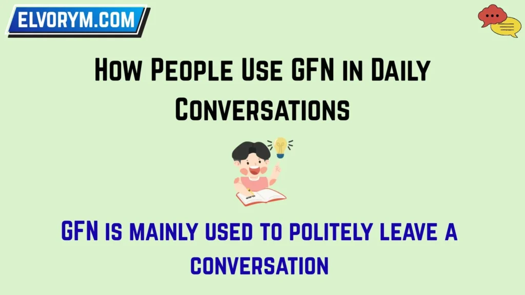 How People Use GFN in Daily Conversations