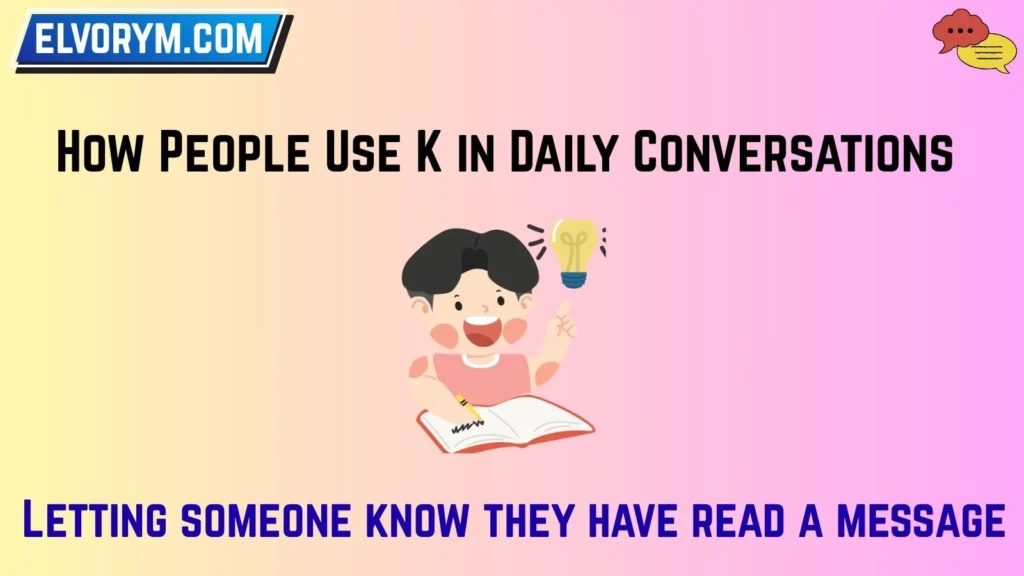 How People Use K in Daily Conversations