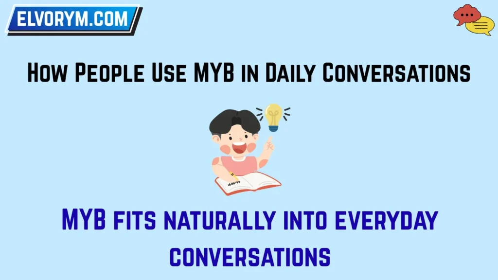 How People Use MYB in Daily Conversations