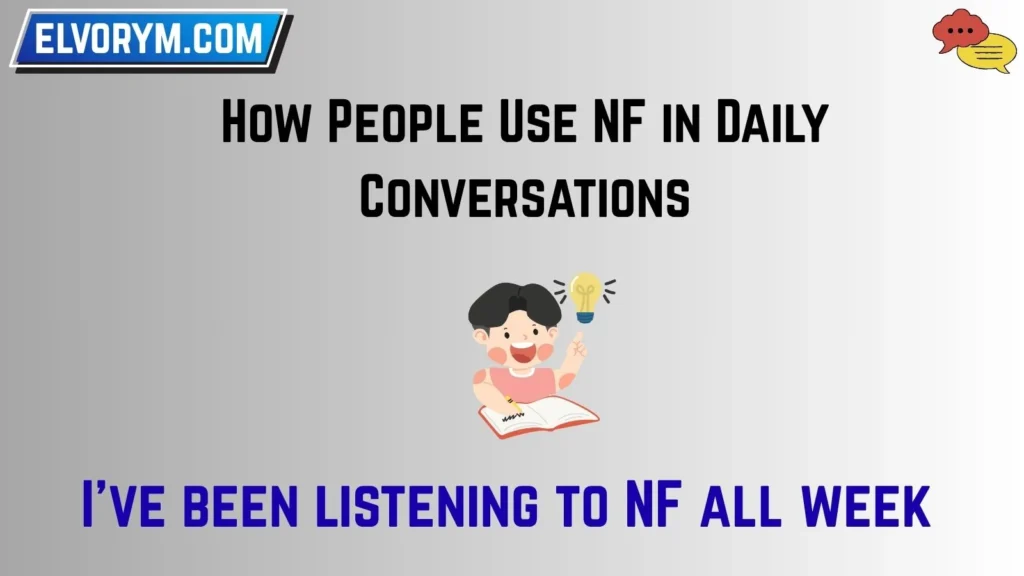 How People Use NF in Daily Conversations