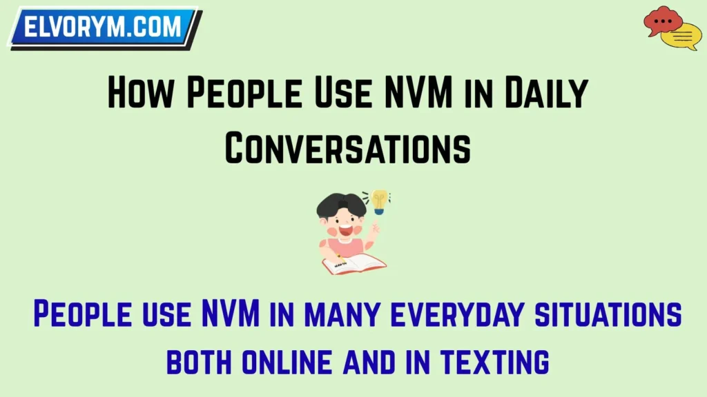 How People Use NVM in Daily Conversations
