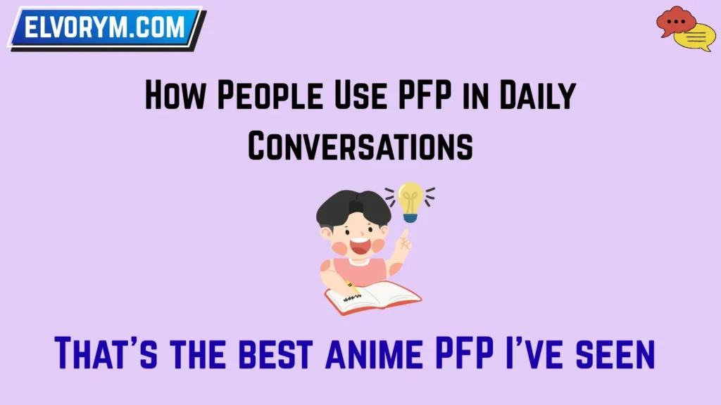 How People Use PFP in Daily Conversations