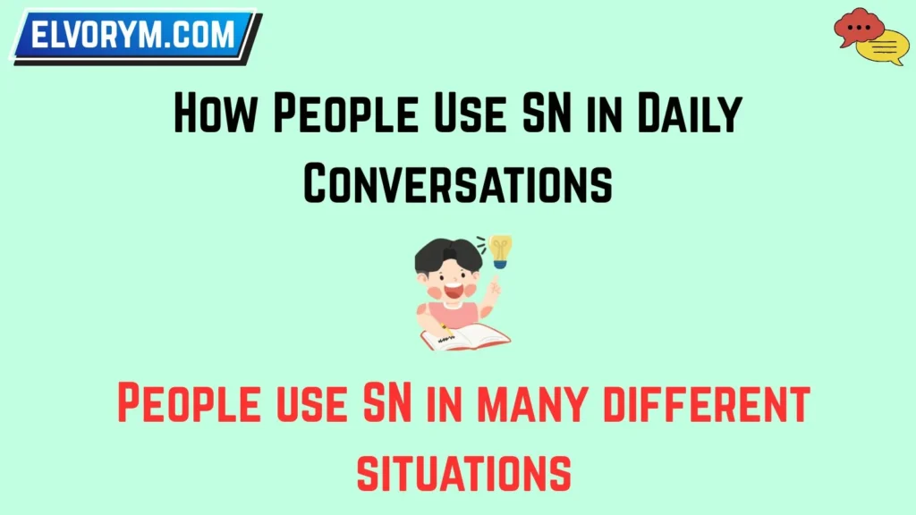 How People Use SN in Daily Conversations