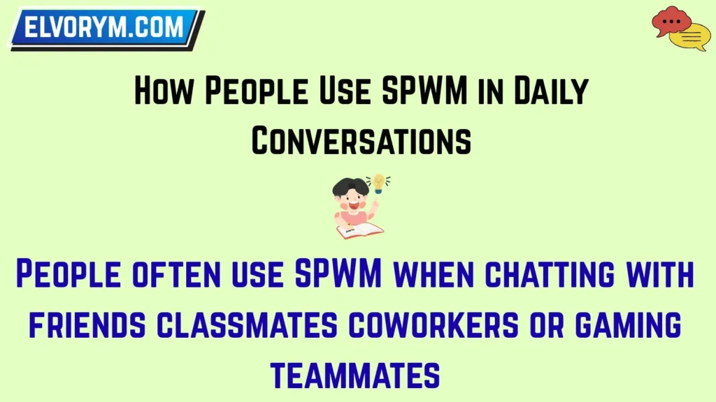 How People Use SPWM in Daily Conversations
