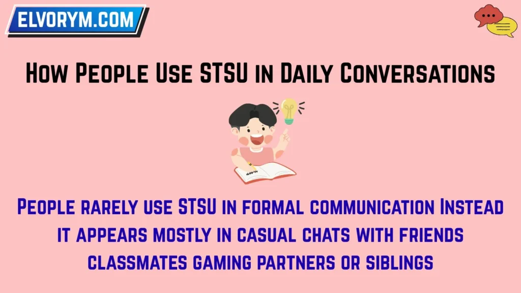 How People Use STSU in Daily Conversations
