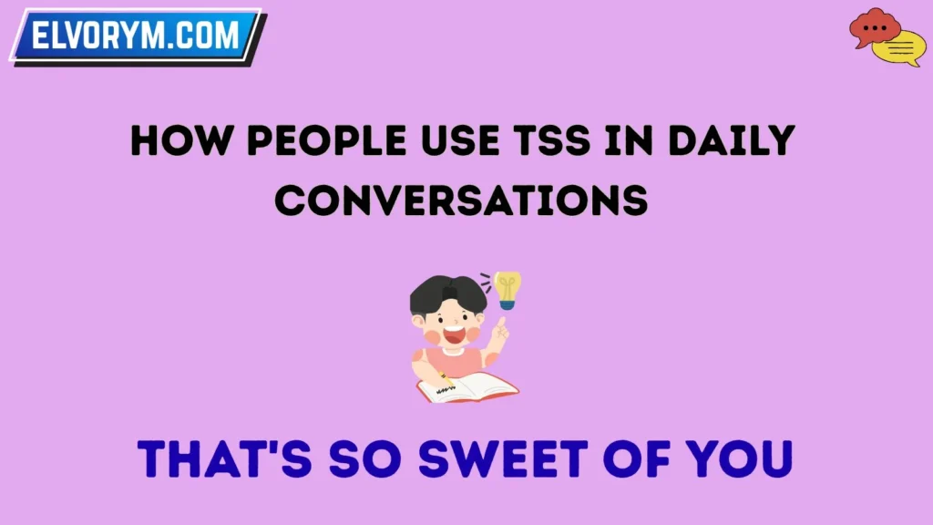 How People Use TSS in Daily Conversations