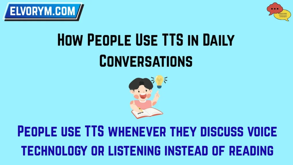 How People Use TTS in Daily Conversations