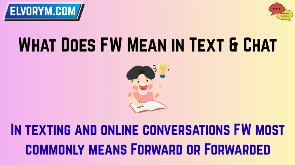What Does FW Mean in Text & Chat